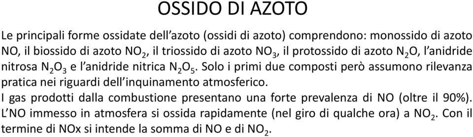 Solo i primi due composti però assumono rilevanza pratica nei riguardi dell inquinamento atmosferico.