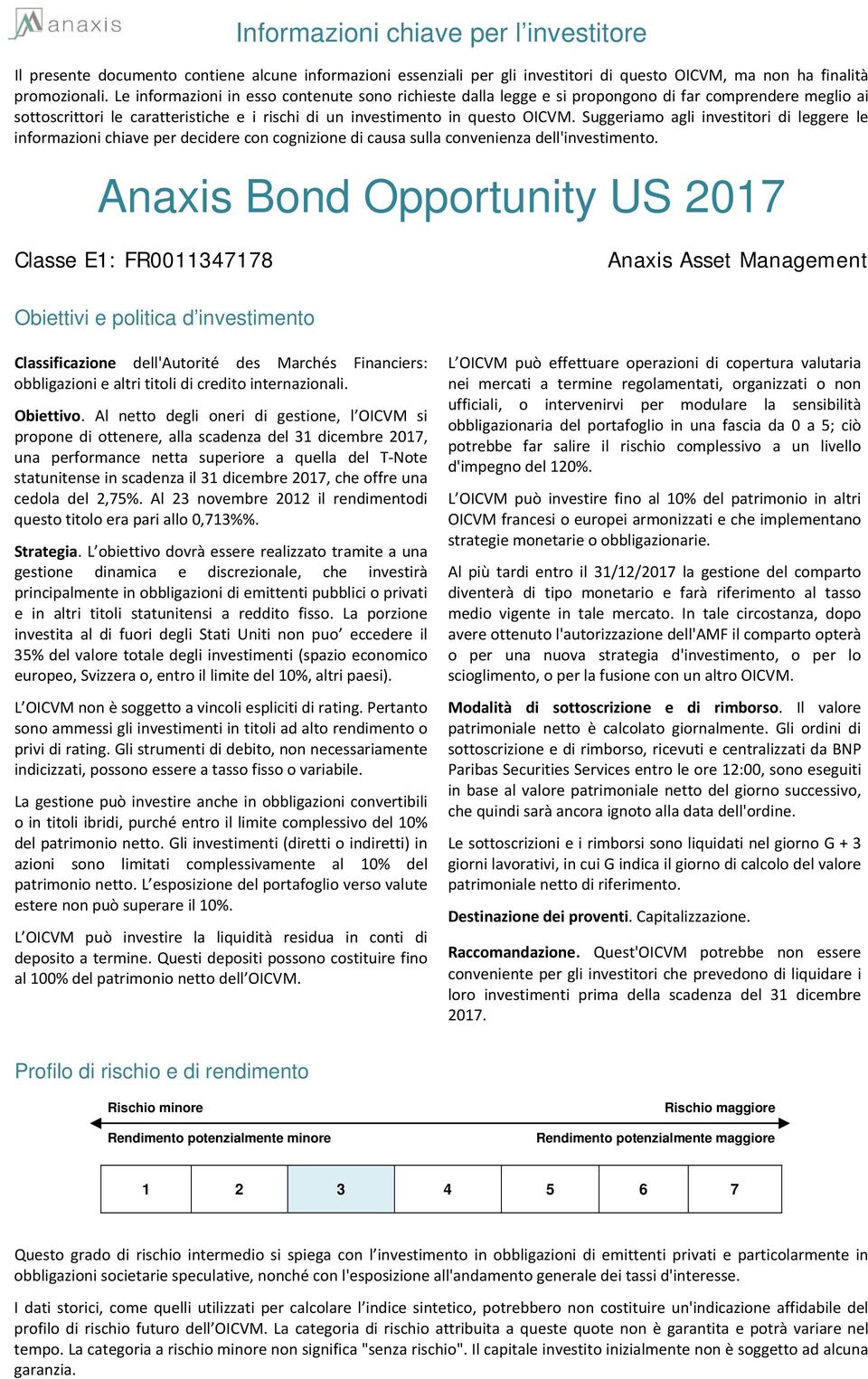 Suggeriamo agli investitori di leggere le informazioni chiave per decidere con cognizione di causa sulla convenienza dell'investimento.