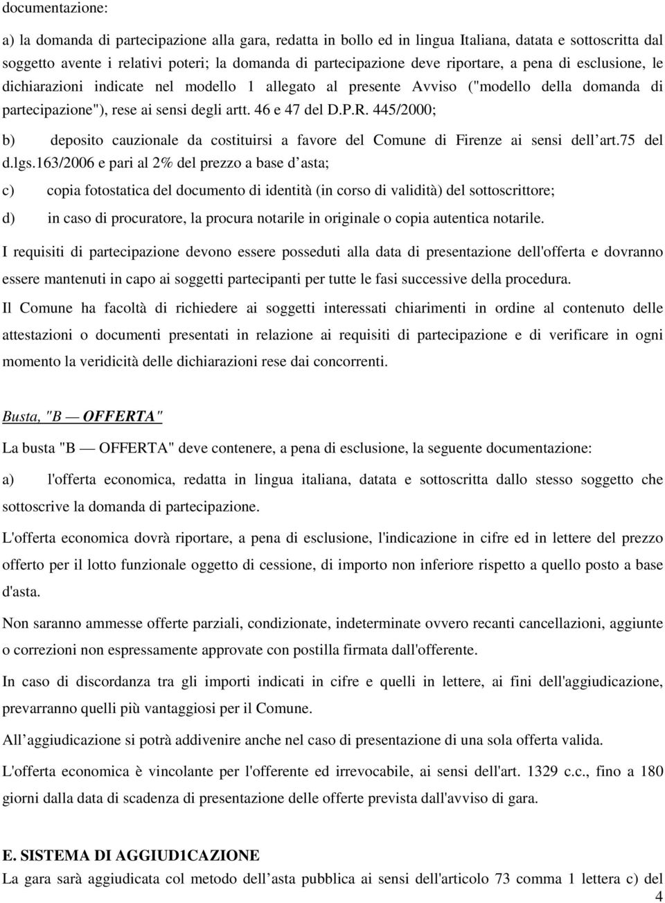 445/2000; b) deposito cauzionale da costituirsi a favore del Comune di Firenze ai sensi dell art.75 del d.lgs.