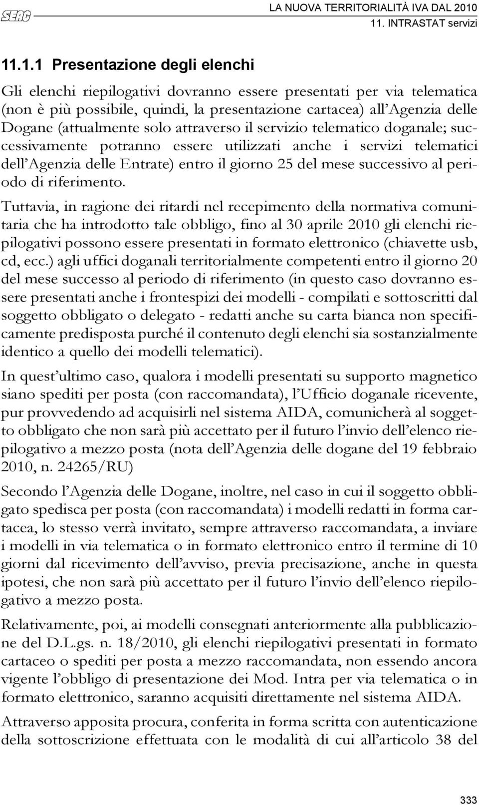 mese successivo al periodo di riferimento.