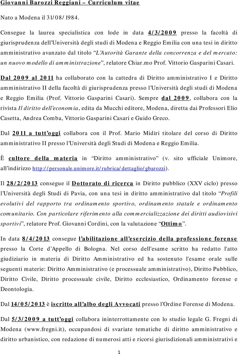 dal titolo L Autorità Garante della concorrenza e del mercato: un nuovo modello di amministrazione, relatore Chiar.mo Prof. Vittorio Gasparini Casari.