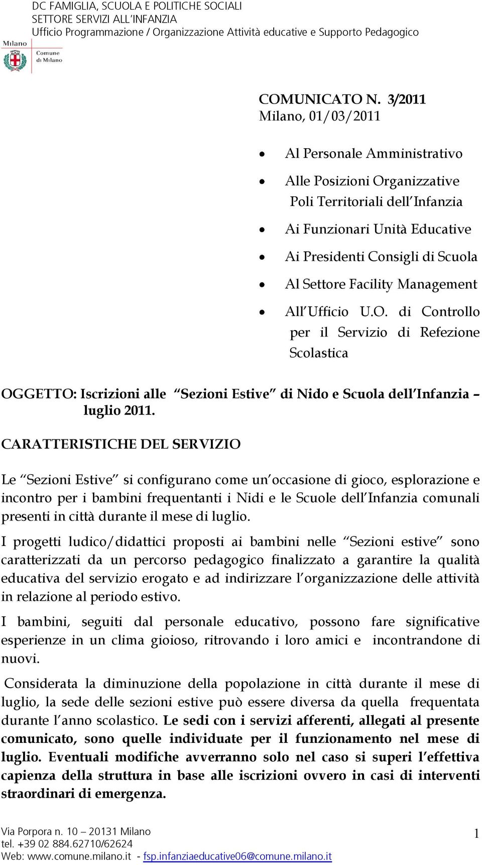 Management All Ufficio U.O. di Controllo per il Servizio di Refezione Scolastica OGGETTO: Iscrizioni alle Sezioni Estive di Nido e Scuola dell Infanzia luglio 2011.