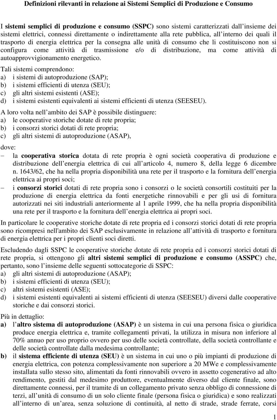 attività di trasmissione e/o di distribuzione, ma come attività di autoapprovvigionamento energetico.