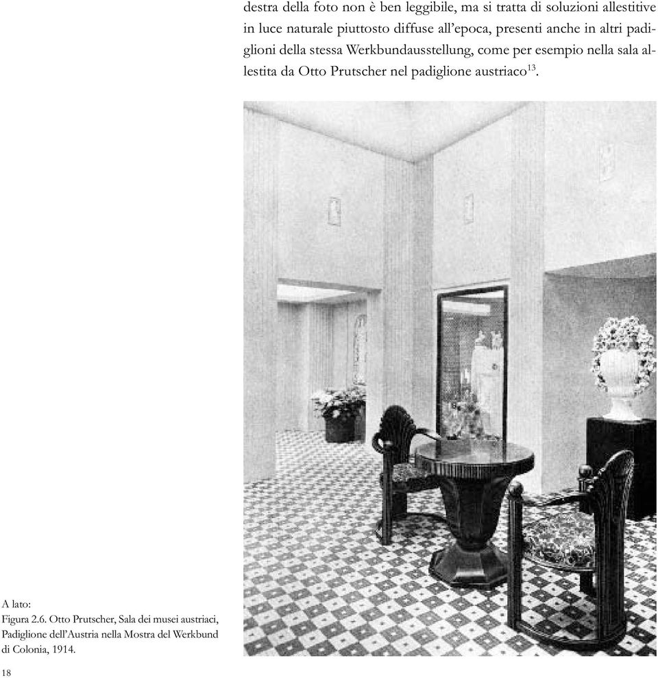 per esempio nella sala allestita da Otto Prutscher nel padiglione austriaco 13. A lato: Figura 2.6.