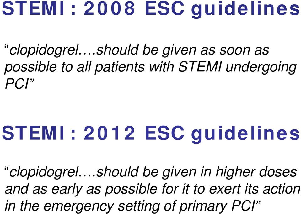 undergoing PCI STEMI: 2012 ESC guidelines clopidogrel.