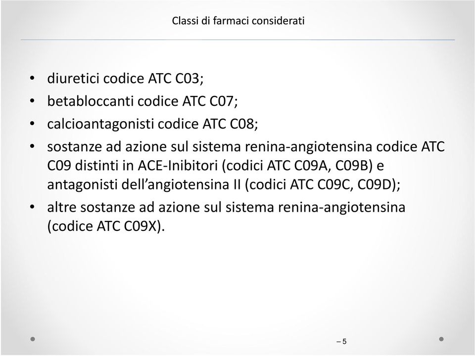 ATC C09 distinti in ACE-Inibitori (codici ATC C09A, C09B) e antagonisti dell angiotensina II
