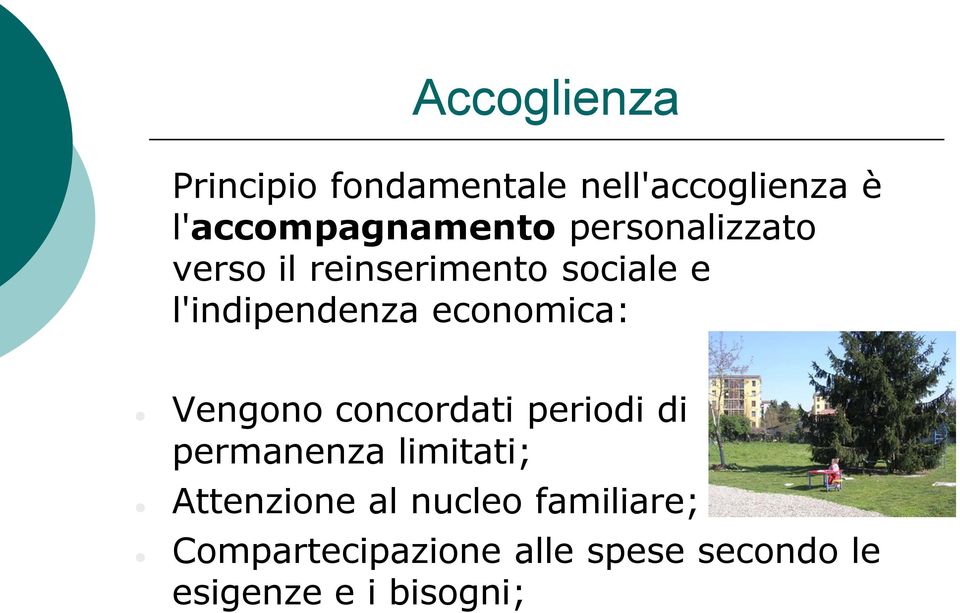 economica: Vengono concordati periodi di permanenza limitati; Attenzione