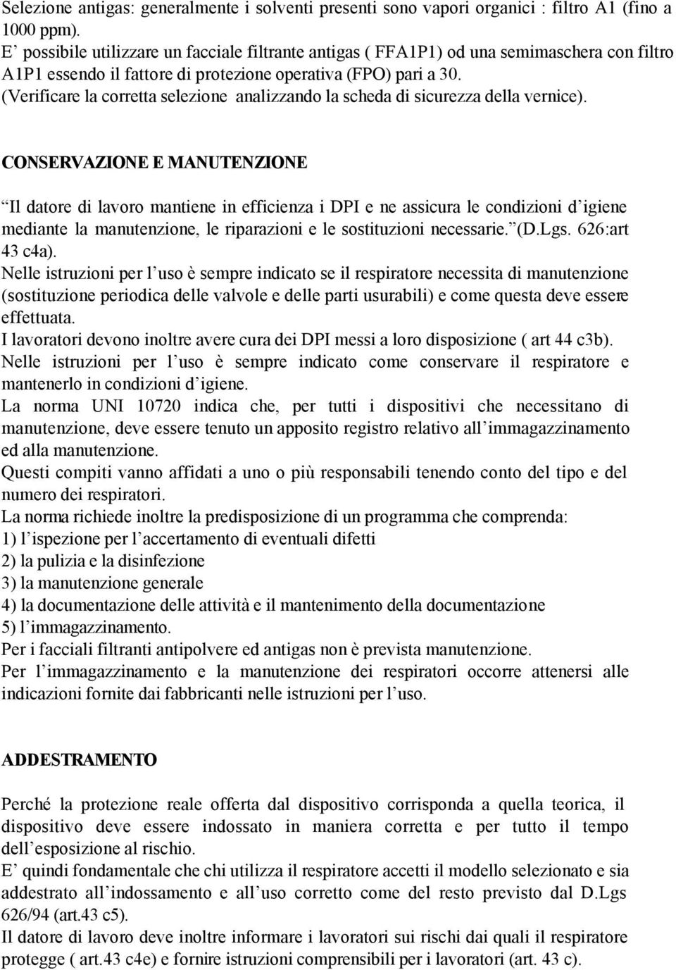 (Verificare la corretta selezione analizzando la scheda di sicurezza della vernice).