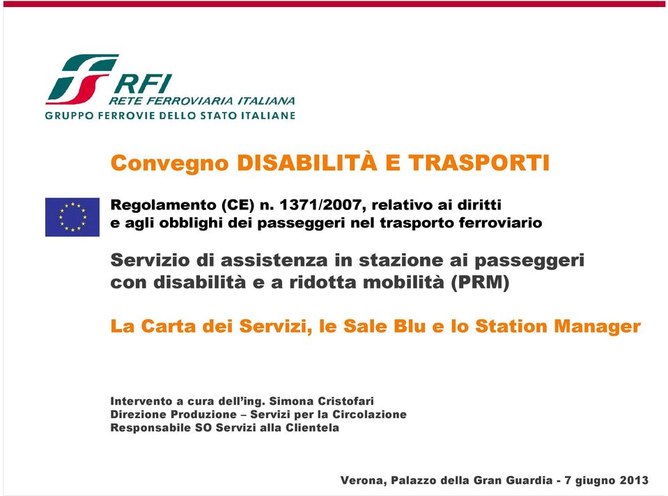 stazione ai passeggeri con disabilità e a ridotta mobilità (PRM) La Carta dei Servizi, le Sale Blu e lo Station