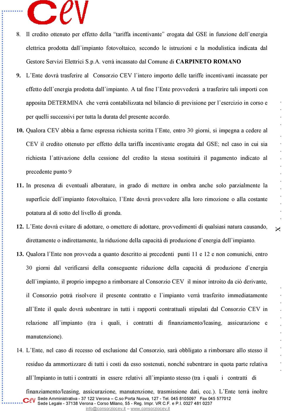 per effetto dell energia prodotta dall impianto A tal fine l Ente provvederà a trasferire tali importi con apposita DETERMINA che verrà contabilizzata nel bilancio di previsione per l esercizio in