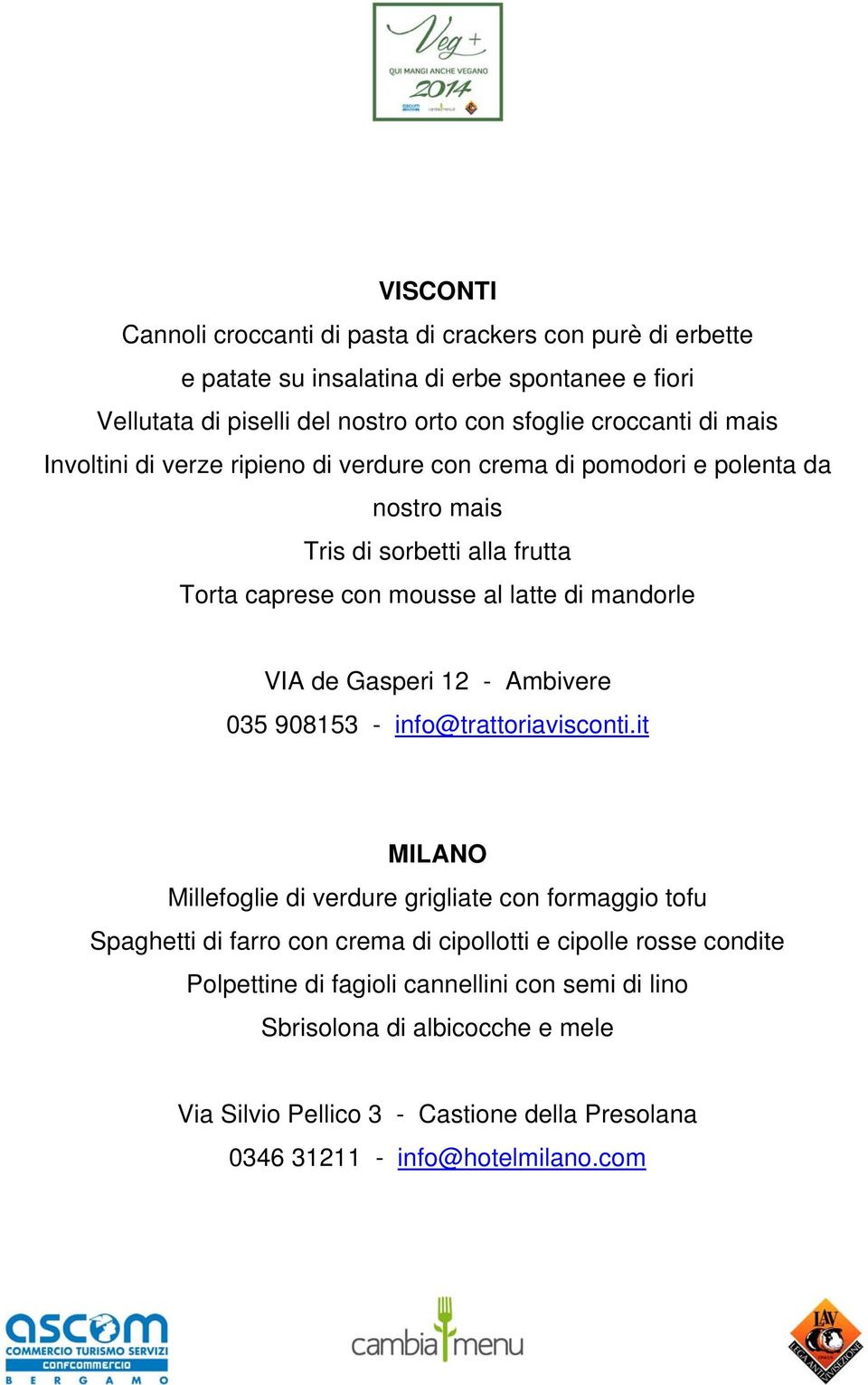 Gasperi 12 - Ambivere 035 908153 - info@trattoriavisconti.