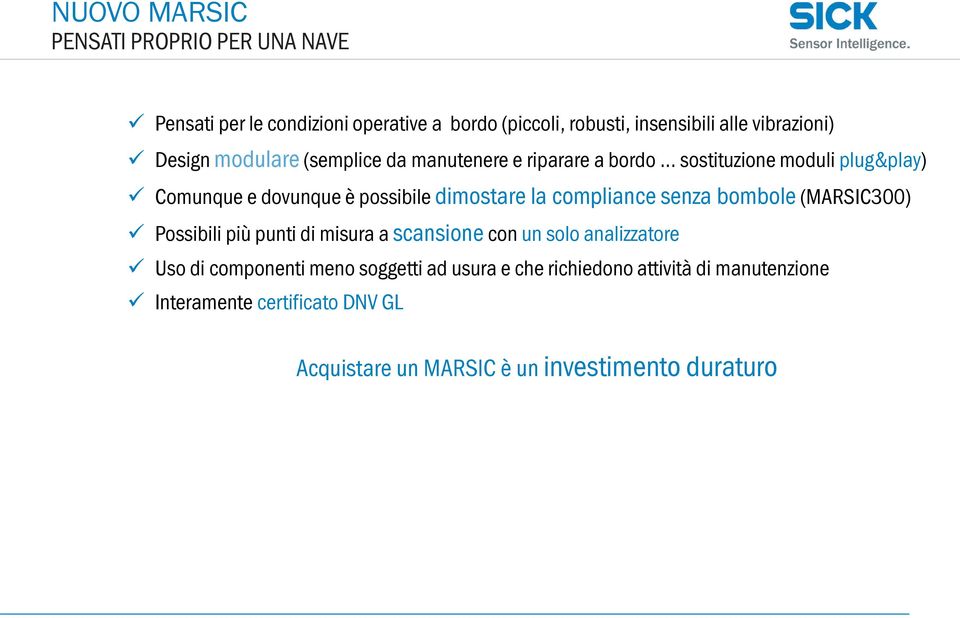 la compliance senza bombole (MARSIC300) Possibili più punti di misura a scansione con un solo analizzatore Uso di componenti meno