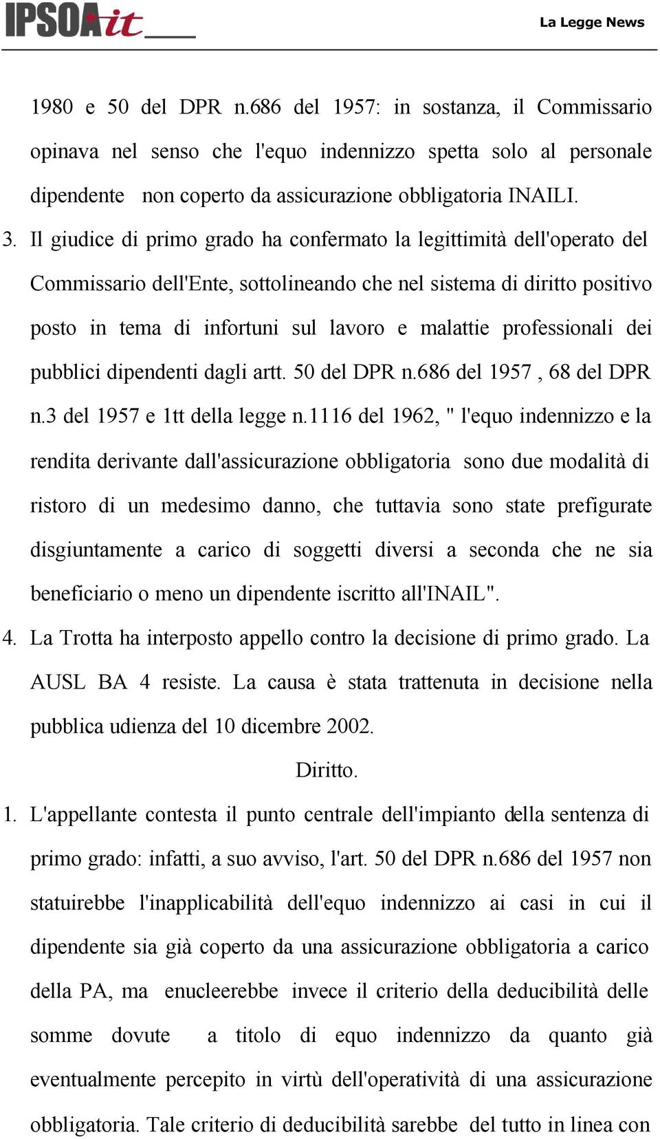 professionali dei pubblici dipendenti dagli artt. 50 del DPR n.686 del 1957, 68 del DPR n.3 del 1957 e 1tt della legge n.