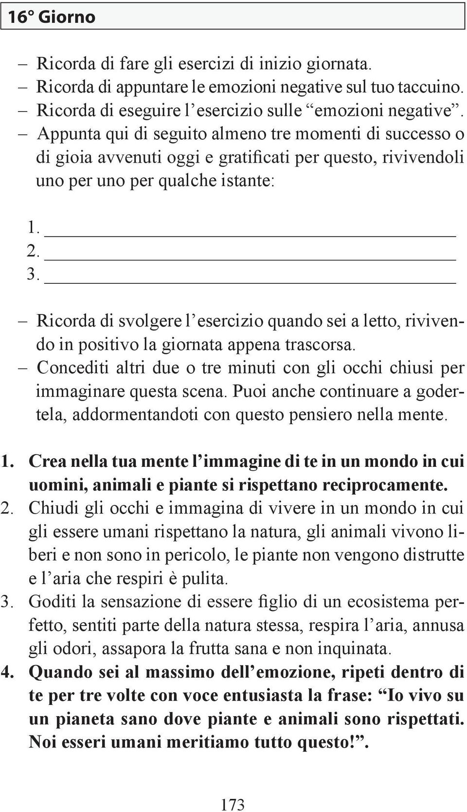 piante non vengono distrutte e l aria che respiri è pulita. 3.