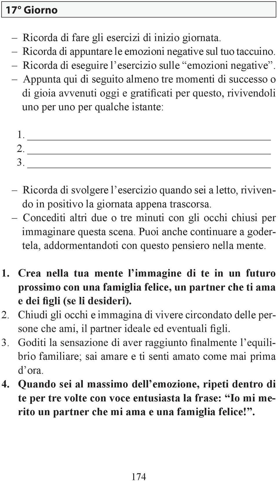 partner che ti ama 2. Chiudi gli occhi e immagina di vivere circondato delle per- 3.