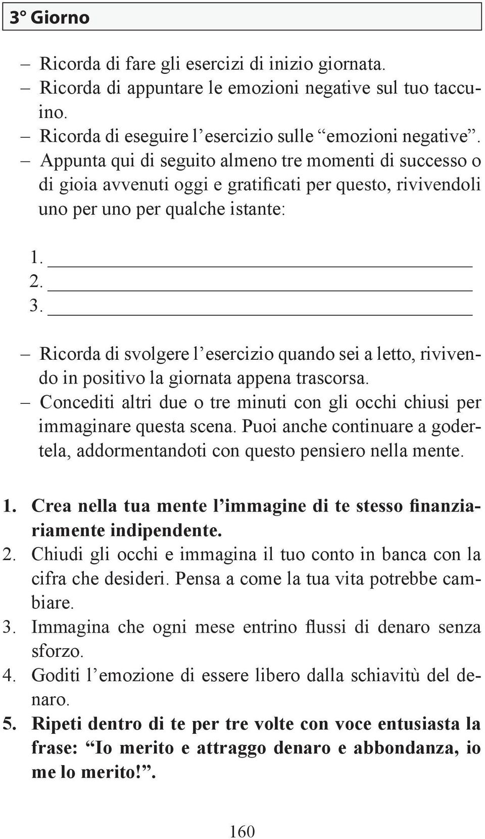 Pensa a come la tua vita potrebbe cambiare. 3. sforzo. 4.