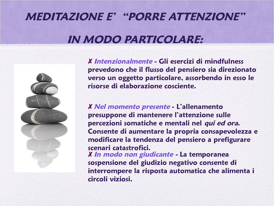 Nel momento presente - L allenamento presuppone di mantenere l attenzione sulle percezioni somatiche e mentali nel qui ed ora.