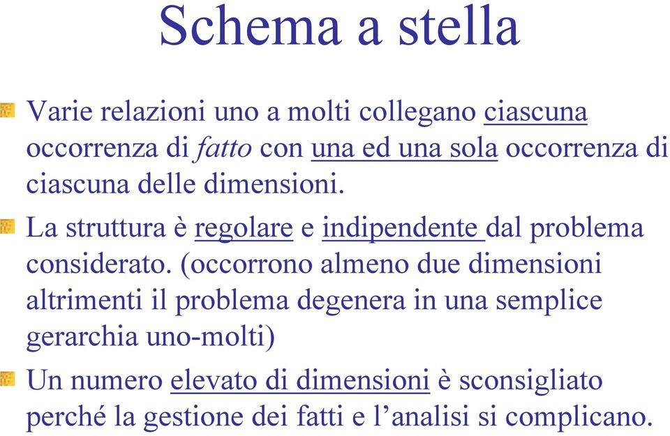 La struttura è regolare e indipendente dal problema considerato.