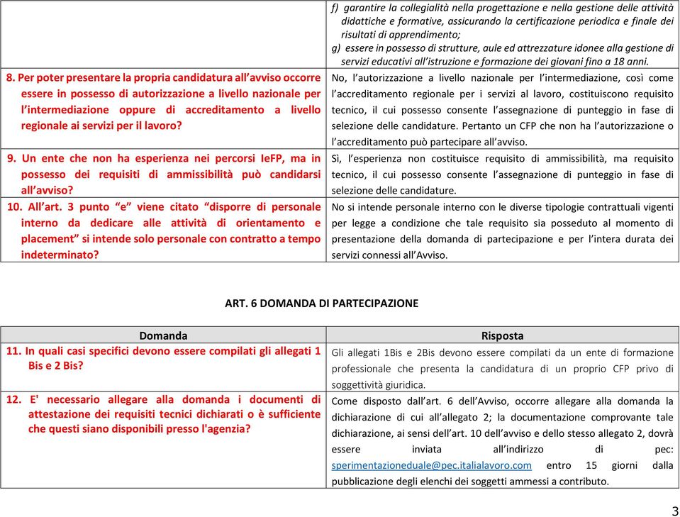 3 punto e viene citato disporre di personale interno da dedicare alle attività di orientamento e placement si intende solo personale con contratto a tempo indeterminato?