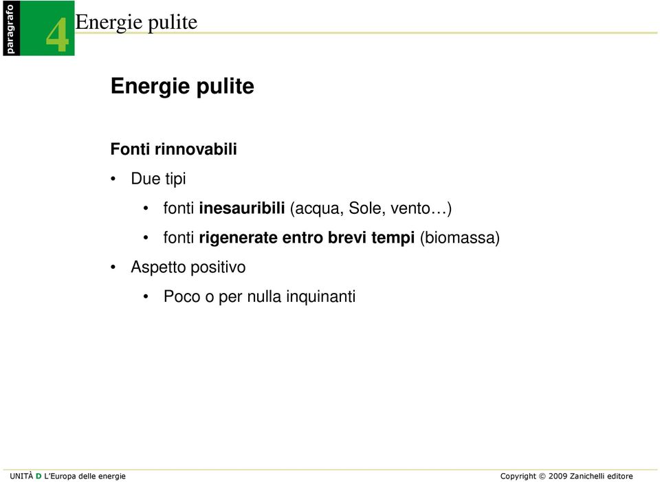 Sole, vento ) fonti rigenerate entro brevi