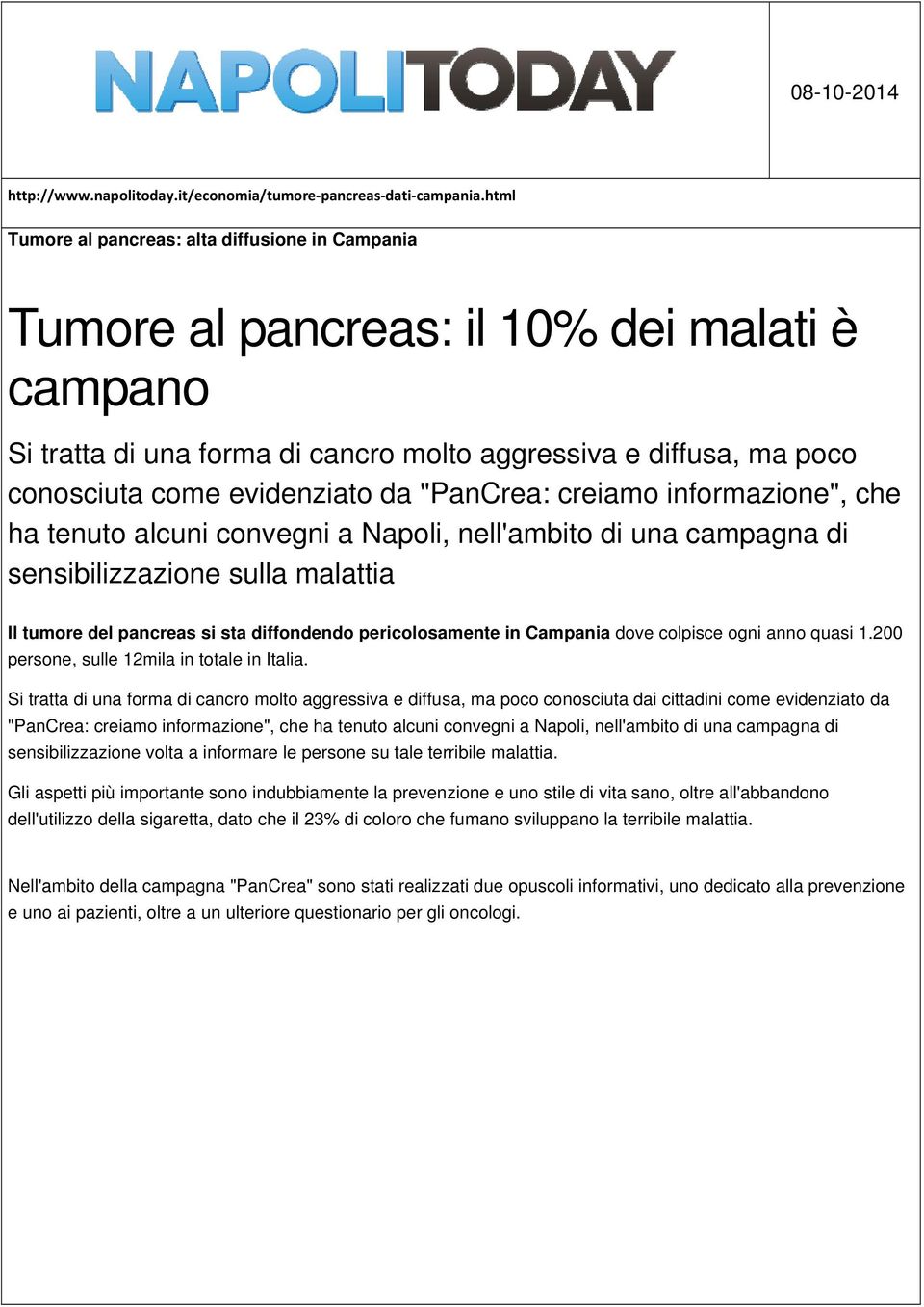 da "PanCrea: creiamo informazione", che ha tenuto alcuni convegni a Napoli, nell'ambito di una campagna di sensibilizzazione sulla malattia Il tumore del pancreas si sta diffondendo pericolosamente