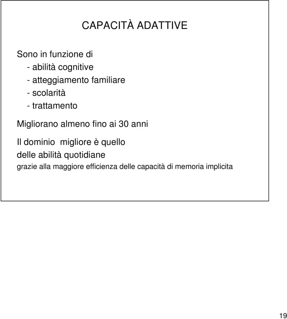 almeno fino ai 30 anni Il dominio migliore è quello delle abilità