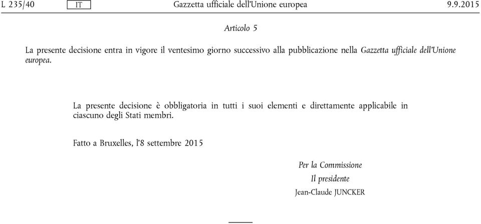 pubblicazione nella Gazzetta ufficiale dell'unione europea.