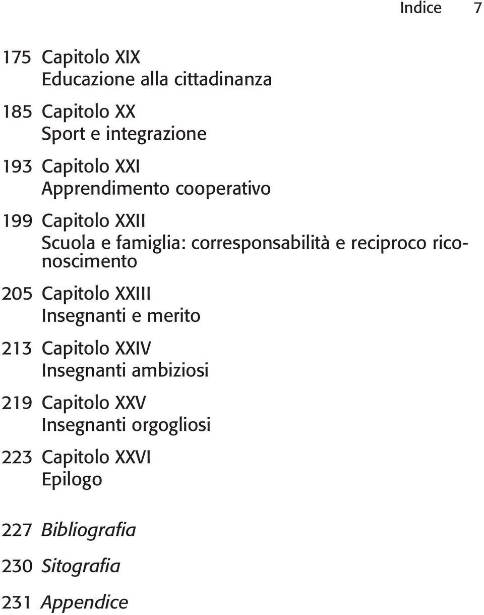 reciproco riconoscimento 205 Capitolo XXIII Insegnanti e merito 213 Capitolo XXIV Insegnanti