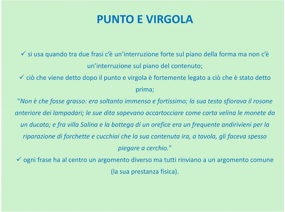 dita sapevano accartocciare come carta velina le monete da un ducato; e fra villa Salina e la bottega di un orefice era un frequente andirivieni per la riparazione di forchette e