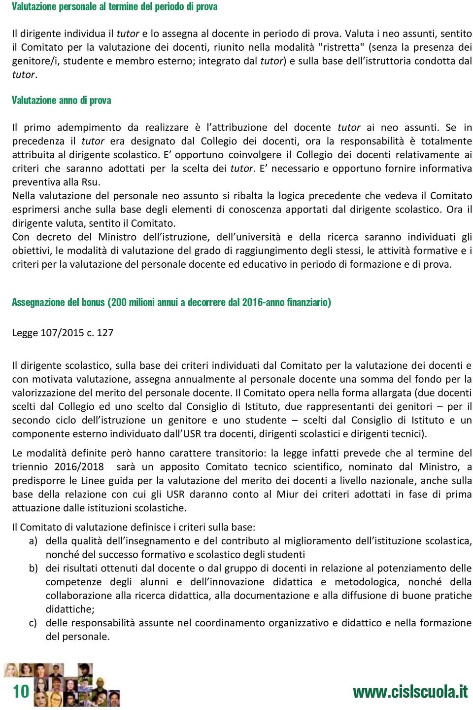 base dell istruttoria condotta dal tutor. Valutazione anno di prova Il primo adempimento da realizzare è l attribuzione del docente tutor ai neo assunti.