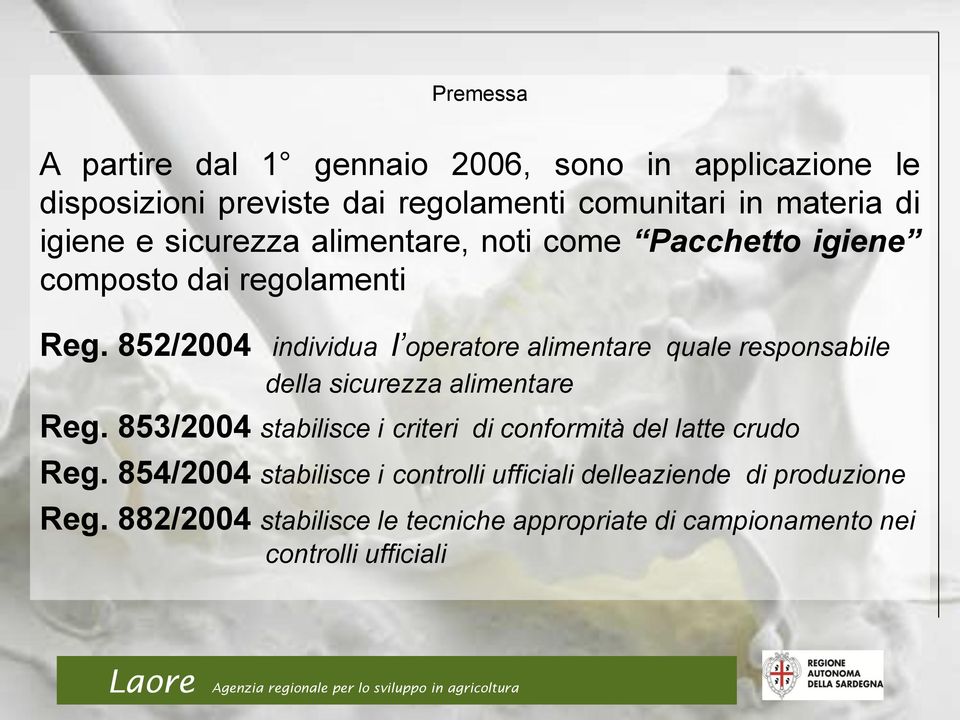 852/2004 individua l operatore alimentare quale responsabile della sicurezza alimentare Reg.