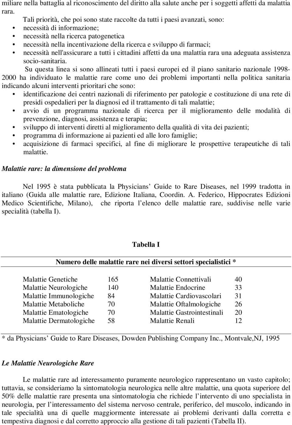 farmaci; necessità nell'assicurare a tutti i cittadini affetti da una malattia rara una adeguata assistenza socio-sanitaria.