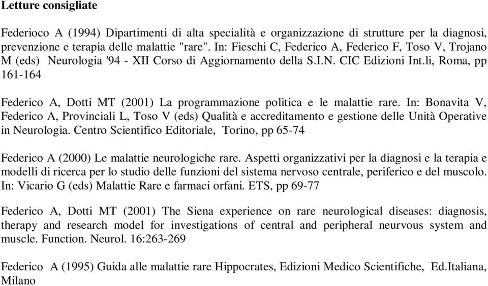 li, Roma, pp 161-164 Federico A, Dotti MT (2001) La programmazione politica e le malattie rare.