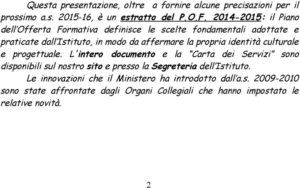 propria identità culturale e progettuale.