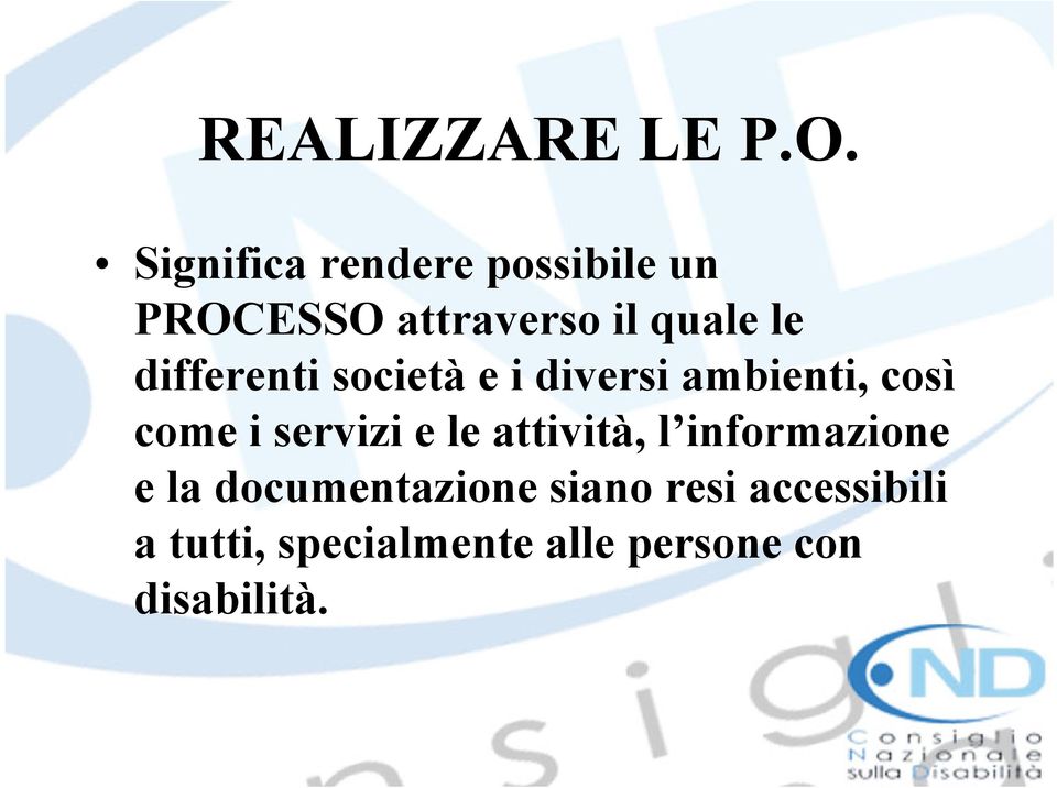 differenti società e i diversi ambienti, così come i servizi e le