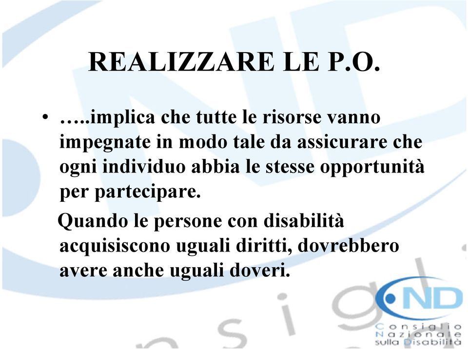 assicurare che ogni individuo abbia le stesse opportunità per