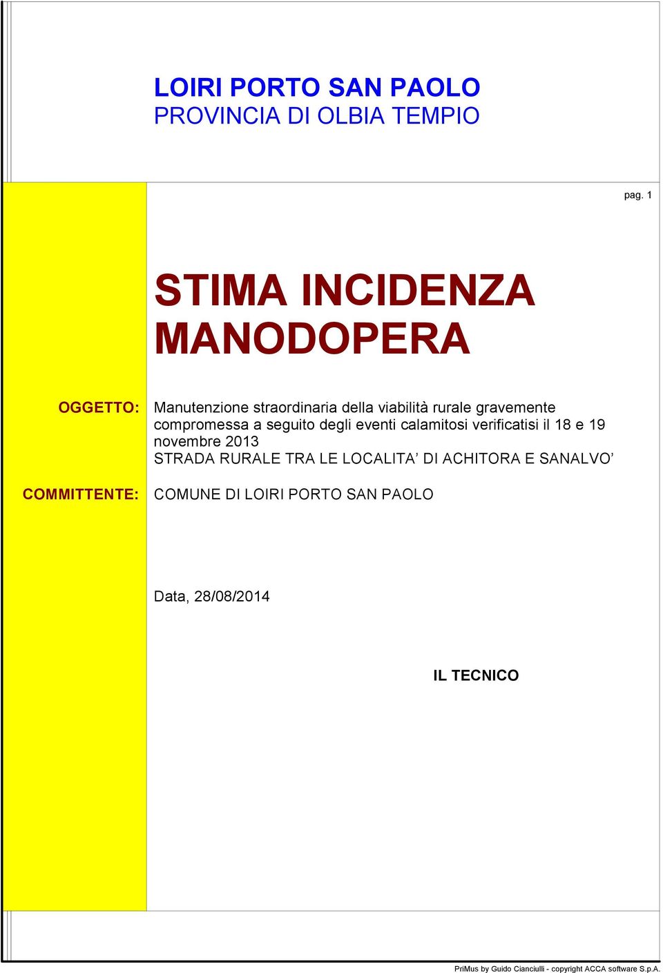 gravemente compromessa a seguito degli eventi calamitosi verificatisi il 18 e 19 novembre 2013 STRADA