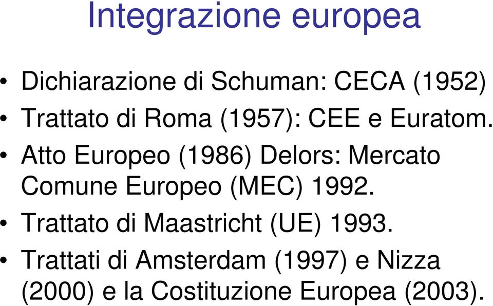 Atto Europeo (1986) Delors: Mercato Comune Europeo (MEC) 1992.