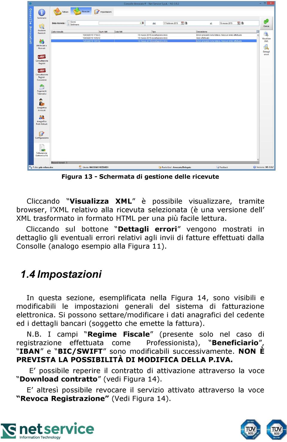 Cliccando sul bottone Dettagli errori vengono mostrati in dettaglio gli eventuali errori relativi agli invii di fatture effettuati dalla Consolle (analogo esempio alla Figura 11