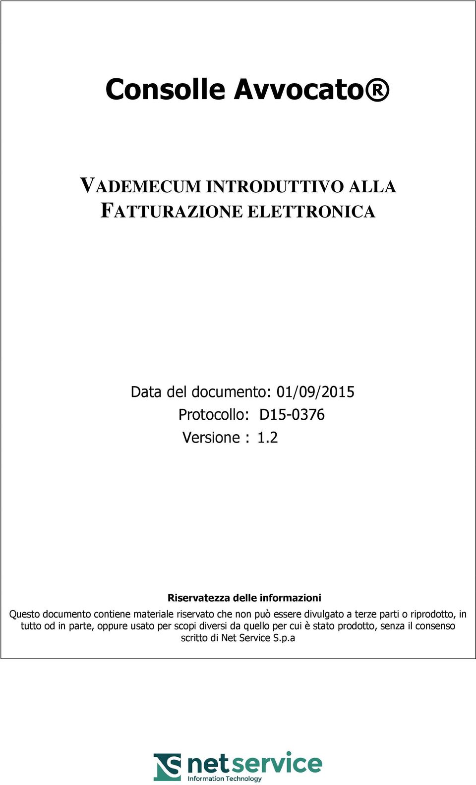 2 Riservatezza delle informazioni Questo documento contiene materiale riservato che non può essere