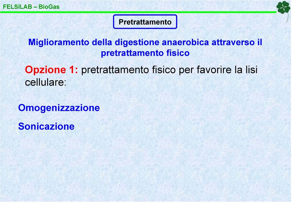 Opzione 1: pretrattamento fisico per favorire