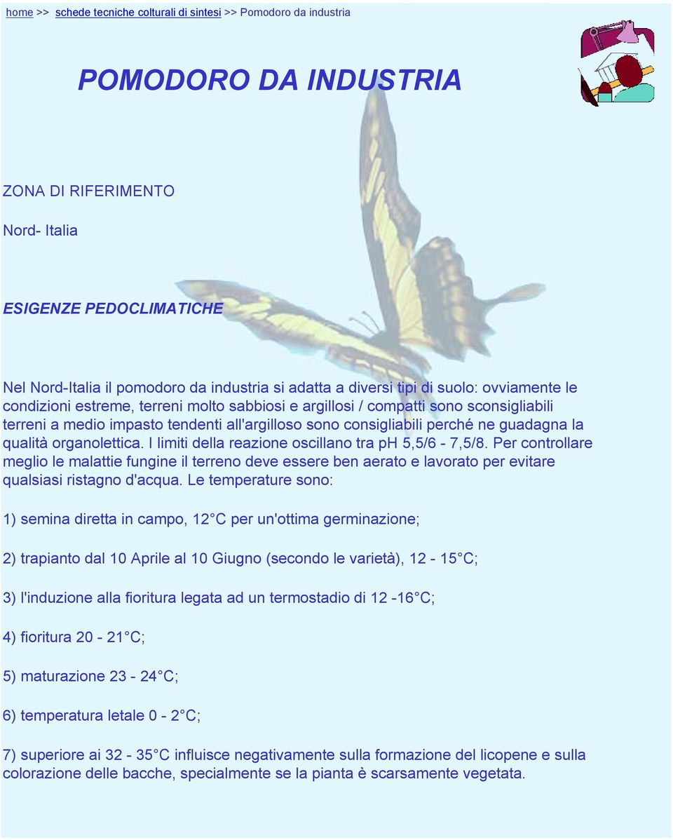 ne guadagna la qualità organolettica. I limiti della reazione oscillano tra ph 5,5/6-7,5/8.