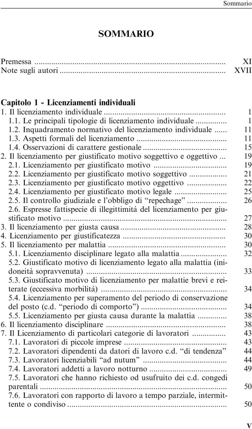 Il licenziamento per giustificato motivo soggettivo e oggettivo... 19 2.1. Licenziamento per giustificato motivo... 19 2.2. Licenziamento per giustificato motivo soggettivo... 21 2.3.