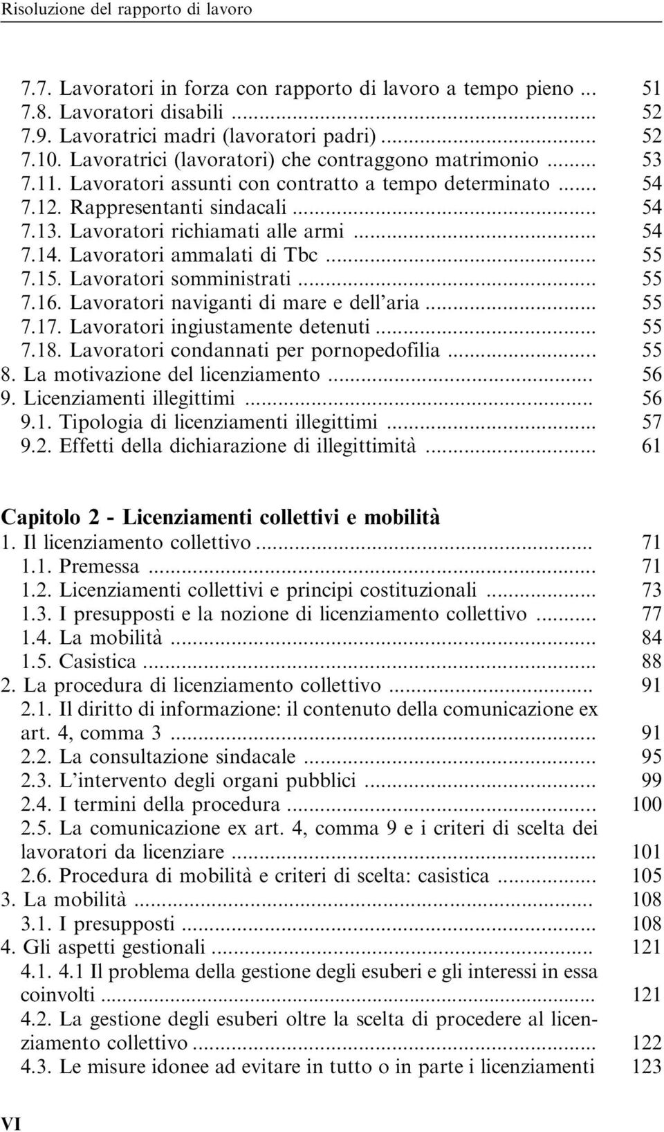 .. 54 7.14. Lavoratori ammalati di Tbc... 55 7.15. Lavoratori somministrati... 55 7.16. Lavoratori naviganti di mare e dell aria... 55 7.17. Lavoratori ingiustamente detenuti... 55 7.18.