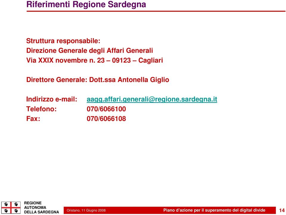 ssa Antonella Giglio Indirizzo e-mail: aagg.affari.generali@regione.sardegna.