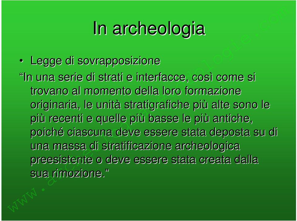 più recenti e quelle più basse le più antiche, poiché ciascuna deve essere stata deposta su di