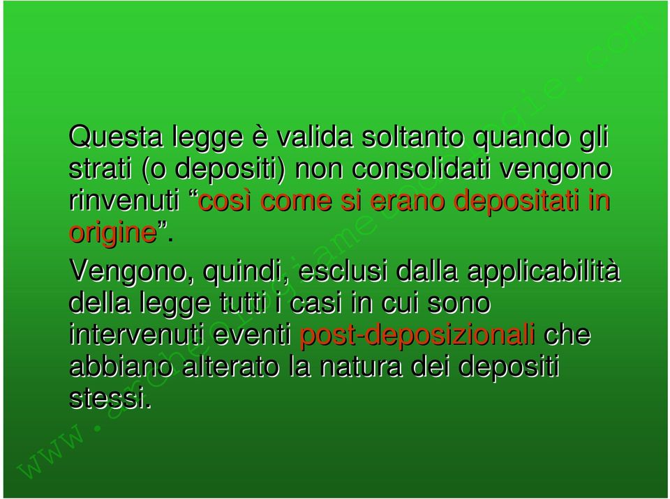 Vengono, quindi, esclusi dalla applicabilità della legge tutti i casi in cui