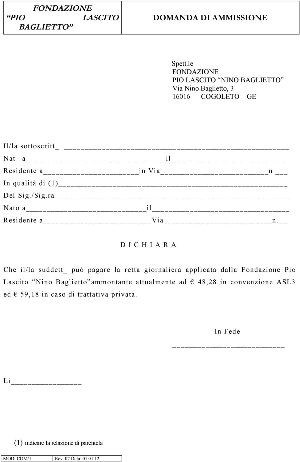 in Via n. In qualità di (1) Del Sig./Sig.ra Nato a il Residente a Via n.