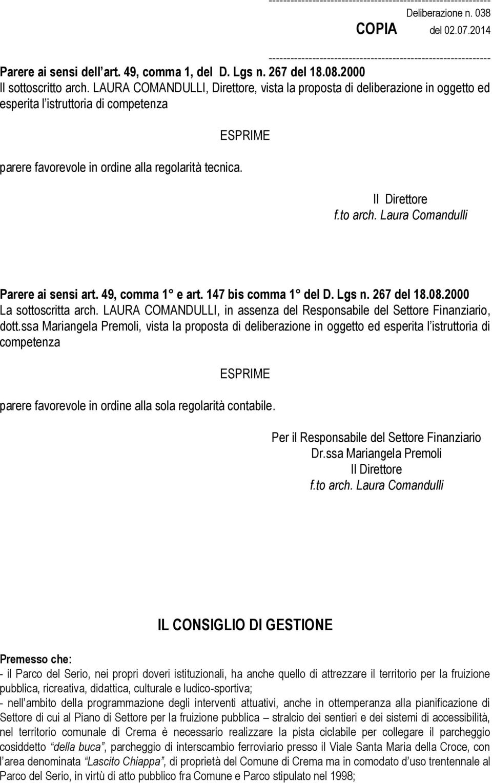 Laura Comandulli Parere ai sensi art. 49, comma 1 e art. 147 bis comma 1 del D. Lgs n. 267 del 18.08.2000 La sottoscritta arch.