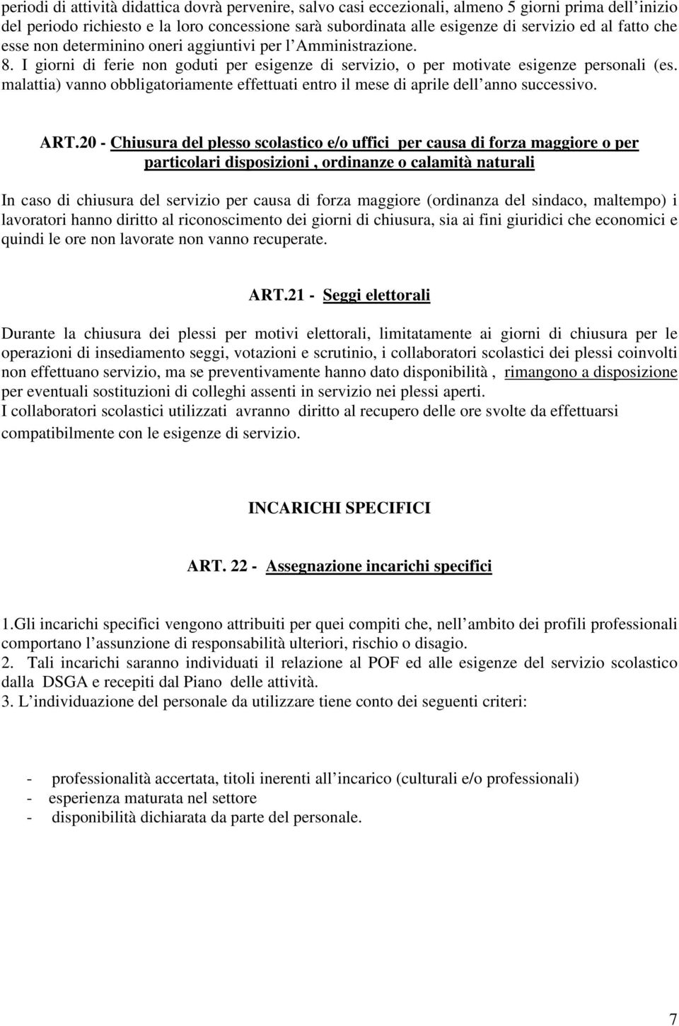 malattia) vanno obbligatoriamente effettuati entro il mese di aprile dell anno successivo. ART.